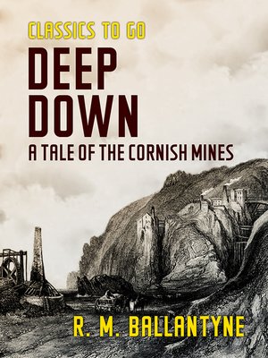 cover image of Deep Down a Tale of the Cornish Mines